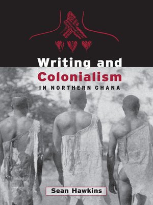 cover image of Writing and Colonialism in Northern Ghana